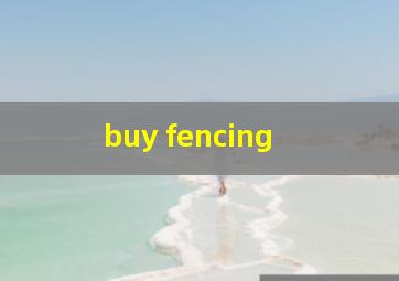  buy fencing